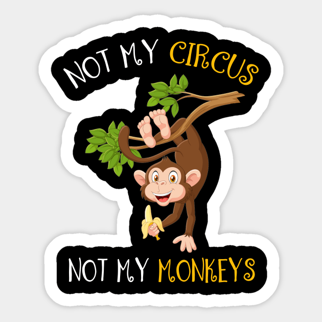 Not My Circus, Not My Monkeys Funny Sticker by Dunnhlpp